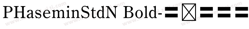 PHaseminStdN Bold字体转换